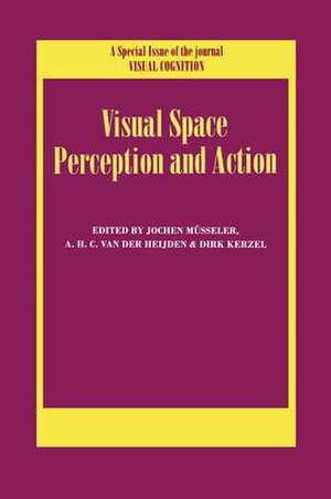 Visual Space Perception and Action: A Special Issue of Visual Cognition de Jochen Müsseler