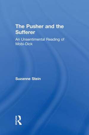 The Pusher and the Sufferer: An Unsentimental Reading of "Moby Dick" de Suzanne Stein