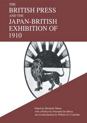 The British Press and the Japan-British Exhibition of 1910 de Hirokichi Mutsu