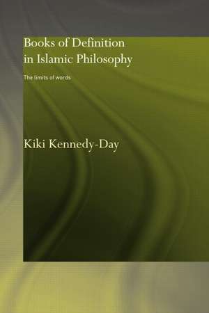 Books of Definition in Islamic Philosophy: The Limits of Words de Kiki Kennedy-Day