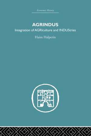 Agrindus: Integration of AGRIculture and INDUStries de Haim Halperim