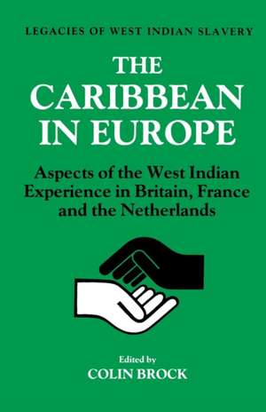 The Caribbean in Europe: Aspects of the West Indies Experience in Britain, France and the Netherland de Colin Brock