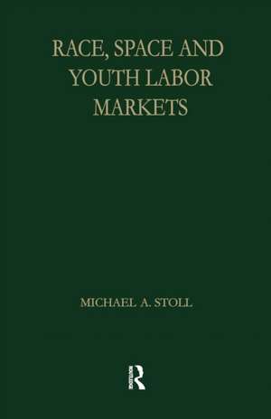 Race, Space and Youth Labor Markets de Michael A. Stoll