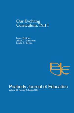 Our Evolving Curriculum: Part I: A Special Issue of Peabody Journal of Education de Allan C. Ornstein