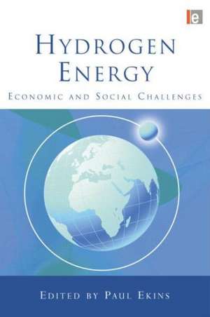 Hydrogen Energy: Economic and Social Challenges de Paul Ekins