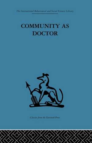 Community as Doctor: New perspectives on a therapeutic community de Robert N. Rapoport