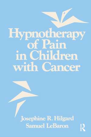 Hypnotherapy Of Pain In Children With Cancer de Josephine R. Hilgard