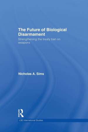 The Future of Biological Disarmament: Strengthening the Treaty Ban on Weapons de Nicholas A. Sims