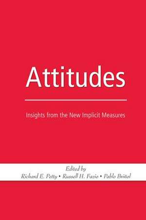 Attitudes: Insights from the New Implicit Measures de Richard E. Petty