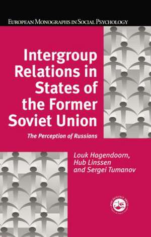 Intergroup Relations in States of the Former Soviet Union: The Perception of Russians de Louk Hagendoorn