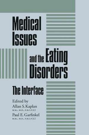 Medical Issues And The Eating Disorders: The Interface de Allan S. Kaplan