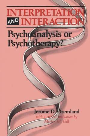 Interpretation and Interaction: Psychoanalysis or Psychotherapy? de Jerome D. Oremland