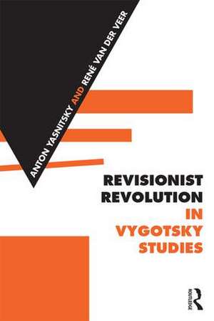 Revisionist Revolution in Vygotsky Studies: The State of the Art de Anton Yasnitsky