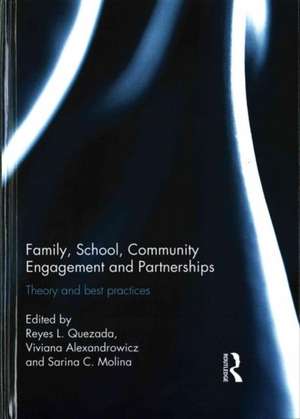 Family, School, Community Engagement and Partnerships: Theory and Best Practices de Reyes Quezada