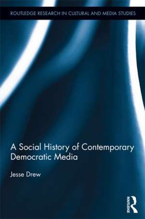 A Social History of Contemporary Democratic Media de Jesse Drew