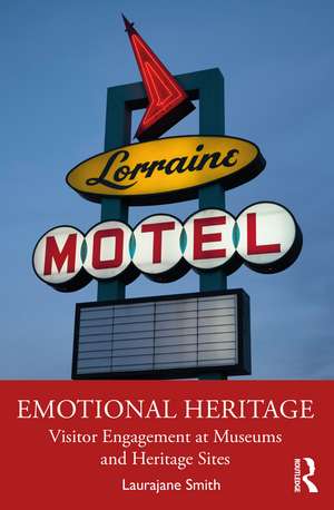 Emotional Heritage: Visitor Engagement at Museums and Heritage Sites de Laurajane Smith