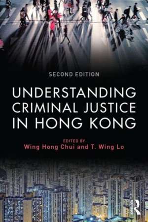 Understanding Criminal Justice in Hong Kong de Eric Wing Hong Chui