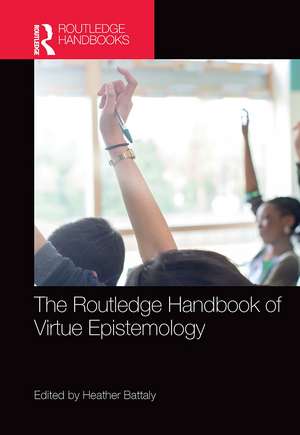 The Routledge Handbook of Virtue Epistemology de Heather Battaly