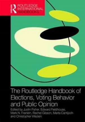 The Routledge Handbook of Elections, Voting Behavior and Public Opinion de Justin Fisher