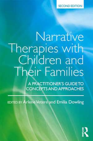 Narrative Therapies with Children and Their Families: A Practitioner's Guide to Concepts and Approaches de Arlene Vetere