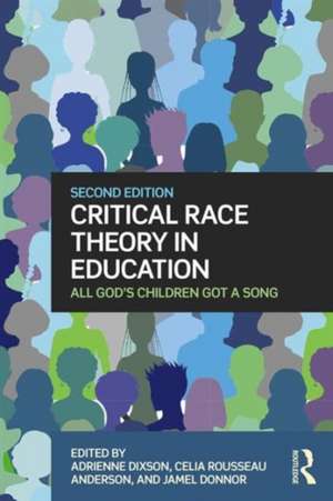 Critical Race Theory in Education: All God's Children Got a Song de Adrienne D. Dixson