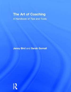 The Art of Coaching: A Handbook of Tips and Tools de Jenny Bird