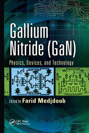 Gallium Nitride (GaN): Physics, Devices, and Technology de Farid Medjdoub