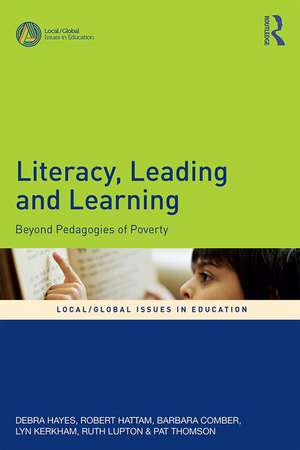 Literacy, Leading and Learning: Beyond Pedagogies of Poverty de Debra Hayes