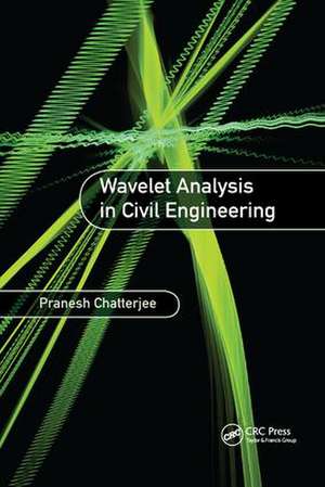 Wavelet Analysis in Civil Engineering de Pranesh Chatterjee