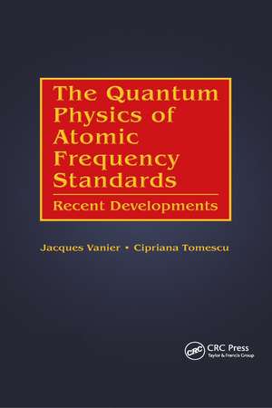 The Quantum Physics of Atomic Frequency Standards: Recent Developments de Jacques Vanier