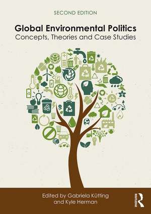 Global Environmental Politics: Concepts, Theories and Case Studies de Gabriela Kütting