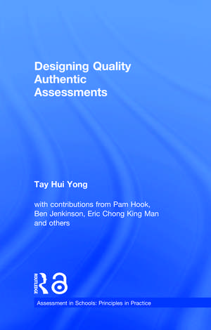 Designing Quality Authentic Assessments de Tay Hui Yong