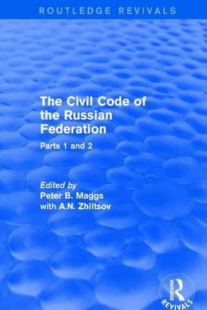 The Civil Code of the Russian Federation: Parts 1 and 2 de Peter B Maggs