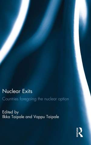 Nuclear Exits: Countries foregoing the nuclear option de Ilkka Taipale