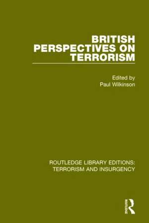 British Perspectives on Terrorism (RLE: Terrorism & Insurgency) de Paul Wilkinson