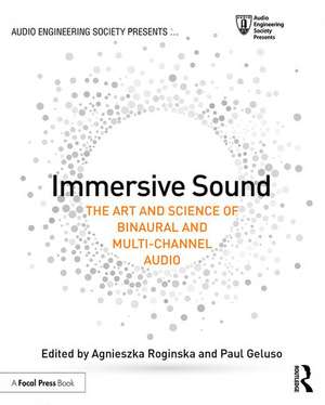 Immersive Sound: The Art and Science of Binaural and Multi-Channel Audio de Agnieszka Roginska