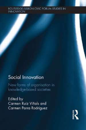 Social Innovation: New Forms of Organisation in Knowledge–Based Societies de Carmen Ruiz Viñals