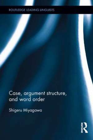 Case, Argument Structure, and Word Order de Shigeru Miyagawa