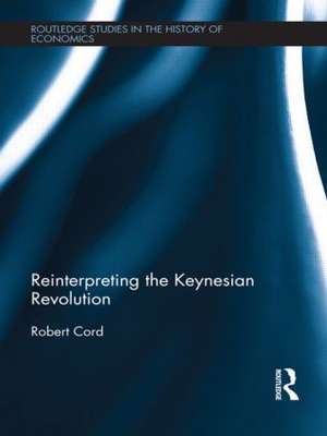 Reinterpreting The Keynesian Revolution de Robert Cord