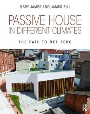 Passive House in Different Climates: The Path to Net Zero de Mary James