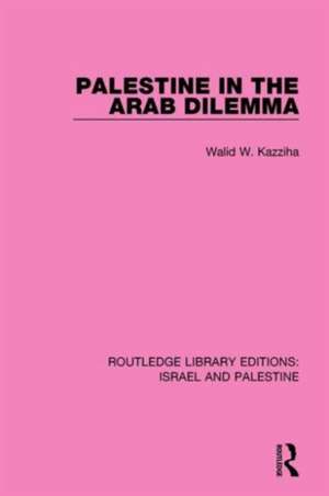 Palestine in the Arab Dilemma de Walid Kazziha