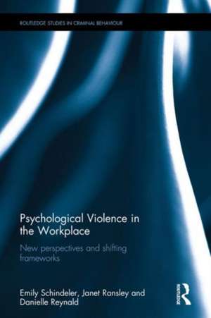 Psychological Violence in the Workplace: New perspectives and shifting frameworks de Emily Schindeler