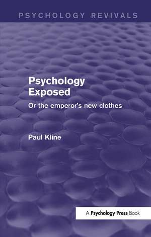 Psychology Exposed (Psychology Revivals): Or the Emperor's New Clothes de Paul Kline