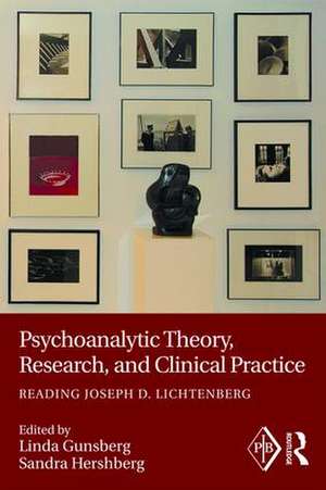 Psychoanalytic Theory, Research, and Clinical Practice: Reading Joseph D. Lichtenberg de Linda Gunsberg