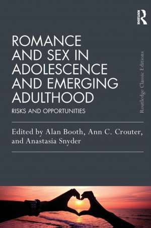 Romance and Sex in Adolescence and Emerging Adulthood: Risks and Opportunities de Alan Booth