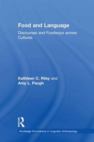 Food and Language: Discourses and Foodways across Cultures de Kathleen C. Riley