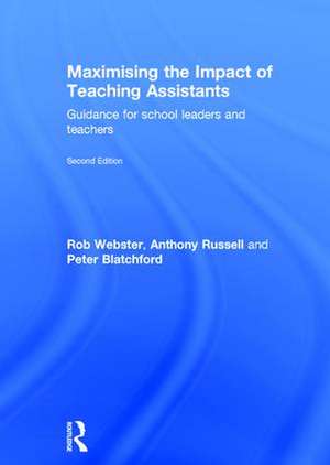 Maximising the Impact of Teaching Assistants: Guidance for school leaders and teachers de Rob Webster