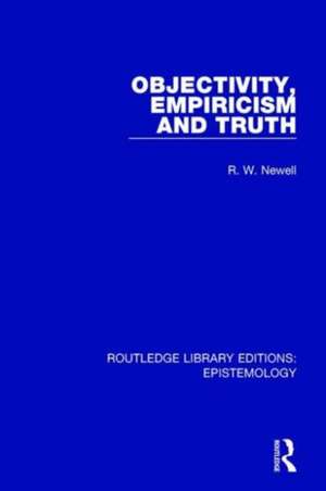 Objectivity, Empiricism and Truth de R. W. Newell