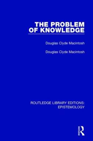 The Problem of Knowledge de Douglas Clyde Macintosh