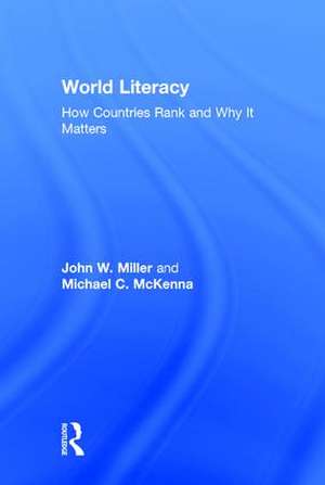 World Literacy: How Countries Rank and Why It Matters de John W. Miller